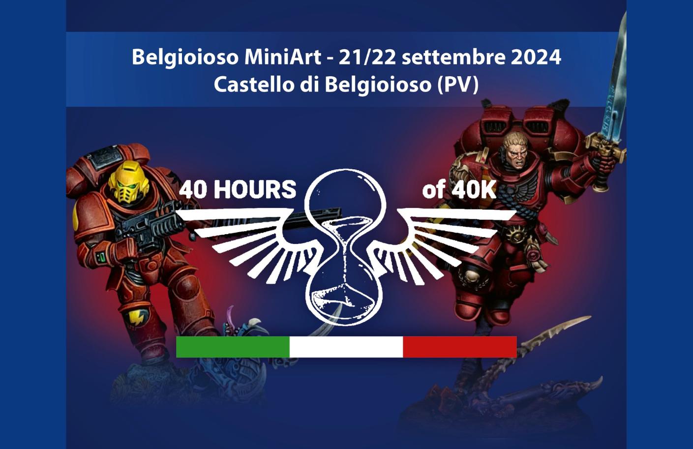 Locandina dell’evento “40 Hours of 40K” con due guerrieri futuristici armati e logo al centro; si svolge al Castello di Belgioioso il 21 e 22 settembre 2024 durante il Belgioioso MiniArt. 