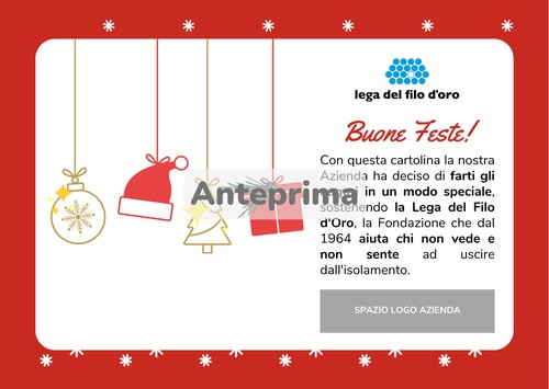 Anteprima della ecard "Decori Dorati". Sfondo rosso a fiocchi di neve bianchi, testo "Buone Feste! Con questa cartolina la nostra Azienda ha deciso di farti gli auguri in un modo speciale, sostenendo la Lega del Filo d'Oro, la Fondazione che dal 1964 aiuta chi non vede e non sente ad uscire dall'isolamento." 18