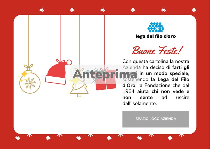 Anteprima della ecard "Decori Dorati". Sfondo rosso a fiocchi di neve bianchi, testo "Buone Feste! Con questa cartolina la nostra Azienda ha deciso di farti gli auguri in un modo speciale, sostenendo la Lega del Filo d'Oro, la Fondazione che dal 1964 aiuta chi non vede e non sente ad uscire dall'isolamento."
