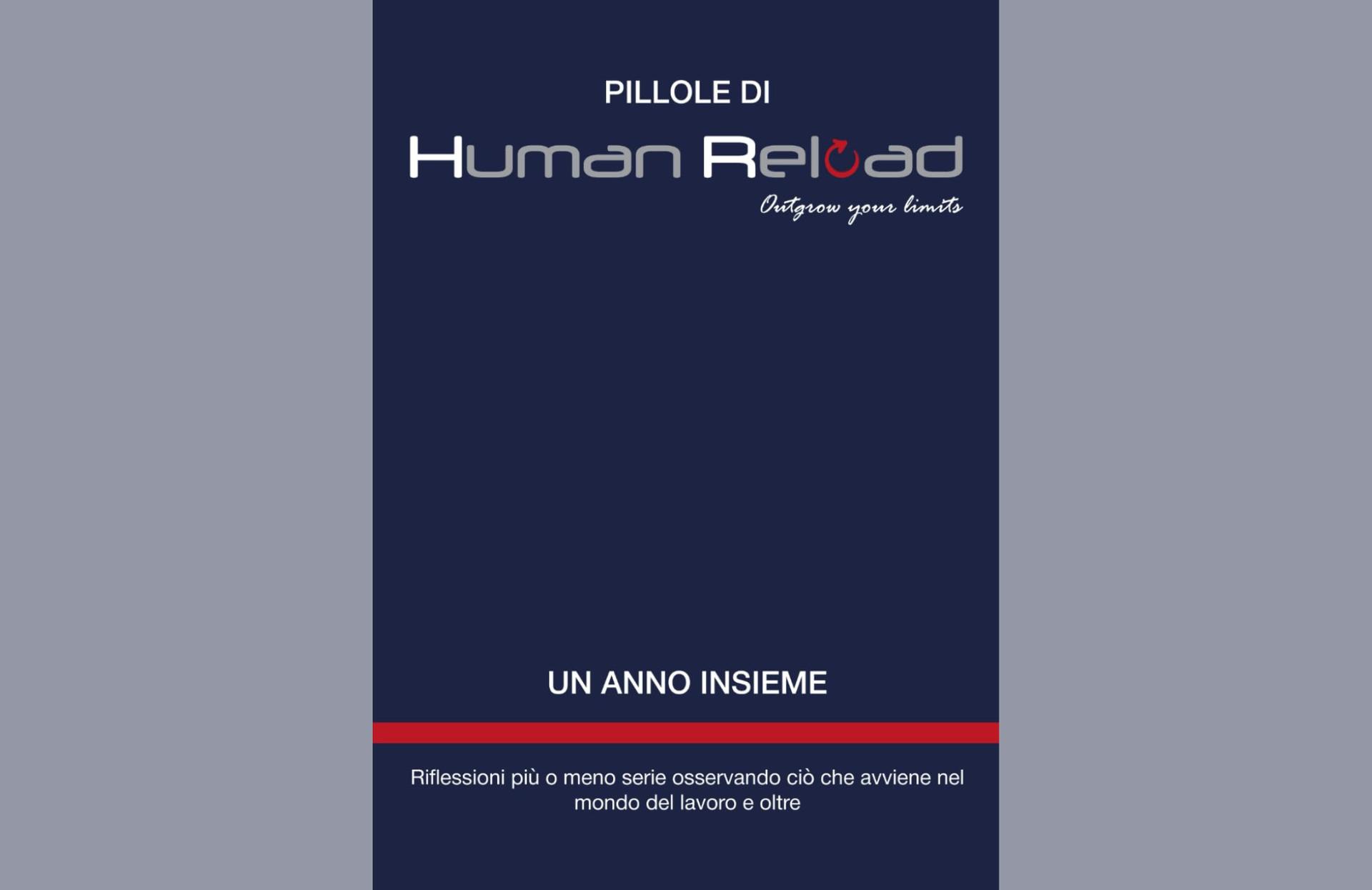 Copertina blu scuro con il titolo “Pillole di Human Reload – Un anno insieme” e sottotitolo “Riflessioni più o meno serie osservando ciò che avviene nel mondo del lavoro e oltre”. 