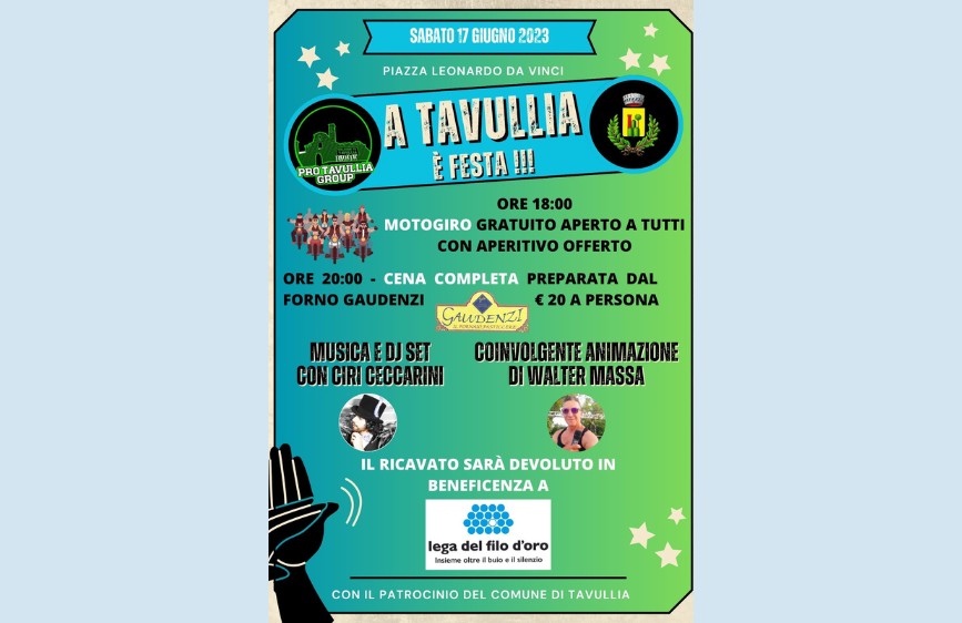 Questa immagine è la locandina di "A Tavullia è Festa!!!", un evento tenutosi sabato 17 giugno 2023 in Piazza Leonardo Da Vinci, organizzato da Pro Tavullia Group e patrocinato dal Comune di Tavullia. Il programma prevedeva un motogiro gratuito con aperitivo alle 18:00 e una cena completa, preparata dal Forno Gaudenzi, al costo di 20€ a persona dalle 20:00. L'intrattenimento musicale era affidato a DJ Ciri Ceccarini, con animazione di Walter Massa. Il ricavato della festa è stato devoluto in beneficenza alla Lega del Filo d'Oro. La locandina è su uno sfondo che sfuma dal verde al blu, con stelle bianche sparse e raffigurazioni stilizzate di motociclisti e una mano che indica il simbolo della Lega del Filo d'Oro.