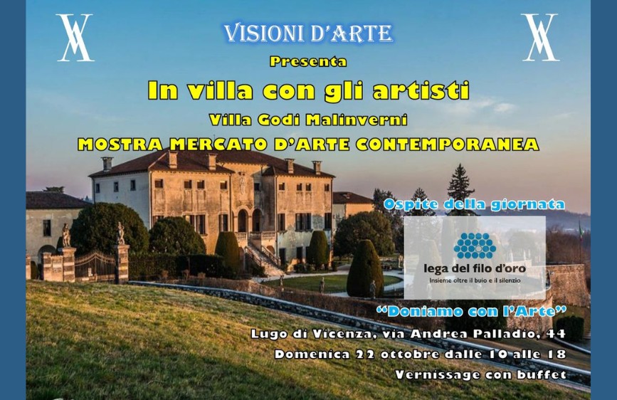 locandina di un evento intitolato "In villa con gli artisti - Mostra Mercato d'Arte Contemporanea", tenutosi a Villa Godi Malinverni a Lugo di Vicenza domenica 22 ottobre. L'evento, presentato da "Visioni d'Arte", ha ospitato la Lega del Filo d'Oro, promuovendo l'iniziativa "Doniamo con l'Arte".