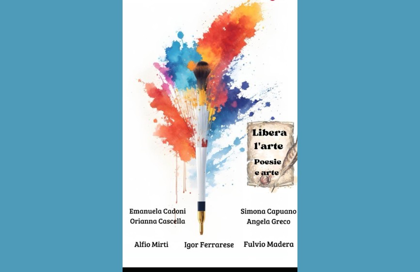 Copertina con un pennello al centro che sprigiona schizzi colorati su sfondo bianco; testo “Libera l’arte – Poesie e arte” con nomi di otto autori disposti in basso. 