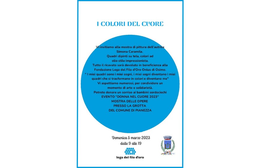 L'immagine è un poster promozionale su sfondo bianco per una mostra di pittura intitolata "I COLORI DEL CUORE" di Simona Caramita, il cui ricavato sarà devoluto alla Lega del Filo d'Oro Onlus di Osimo. L'evento, "DONNA NEL CUORE 2023", si terrà presso La Grotta del Comune di Pianezza domenica 5 marzo 2023 dalle 9 alle 19, e il testo è racchiuso in un grande cerchio blu.