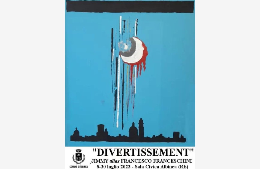 poster promozionale per una mostra d'arte intitolata "Divertissement" dell'artista "Jimmy alias Francesco Franceschini", svoltasi dall'8 al 30 luglio 2023 presso la Sala Civica di Albinea (RE). L'opera d'arte in primo piano, su sfondo azzurro, raffigura una forma circolare stilizzata rossa, bianca e grigia da cui colano striature verticali di vari colori su uno sfondo azzurro, con una fascia orizzontale nera in alto e una silhouette scura di edifici in basso.