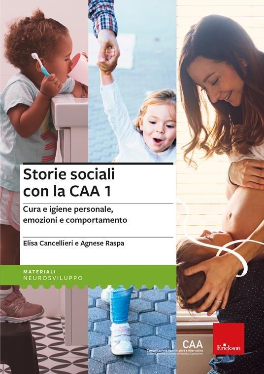 Copertina del libro "Storie sociali con la CAA 1: cura e igiene personale, emozioni e comportamento" con immagini di vita quotidiana tra genitori e bambini.