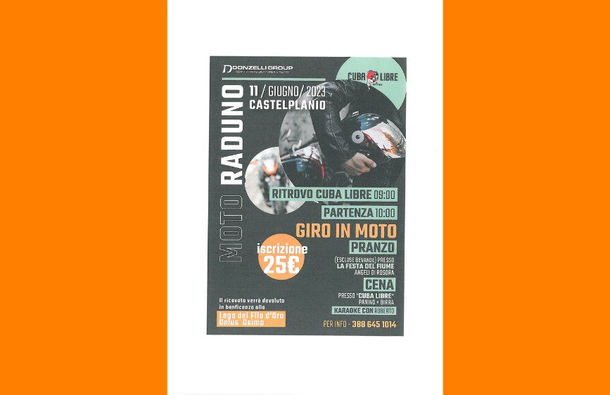  locandina di un "Moto Raduno" che si è svolto l'11 giugno 2023 a Castelplanio, organizzato da Donzelli Group e "Cuba Libre" Pub. La locandina presenta un'immagine in bianco e nero di un motociclista che tiene in mano un casco, con scritte bianche e gialle che delineano il programma della giornata: ritrovo alle 9:00, partenza del giro in moto alle 10:00, pranzo (con luoghi specifici indicati), e cena con karaoke e dj-set presso il Cuba Libre Panino & Birra. L'iscrizione costava 25€ e il ricavato è stato devoluto in beneficenza alla Lega del Filo d'Oro e ad Anfass Osimo, due enti benefici.
