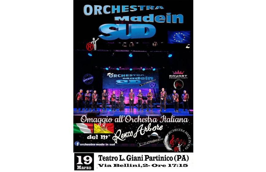 L'immagine è un poster che annuncia un concerto intitolato "ORCHESTRA Made in SUD", un tributo all'Orchestra Italiana del Maestro Renzo Arbore, che si terrà il 19 marzo al Teatro L. Giani a Partinico (PA), alle ore 17:15. Il poster mostra una foto dell'orchestra sul palco, con vari loghi e bandiere italiane e europee.