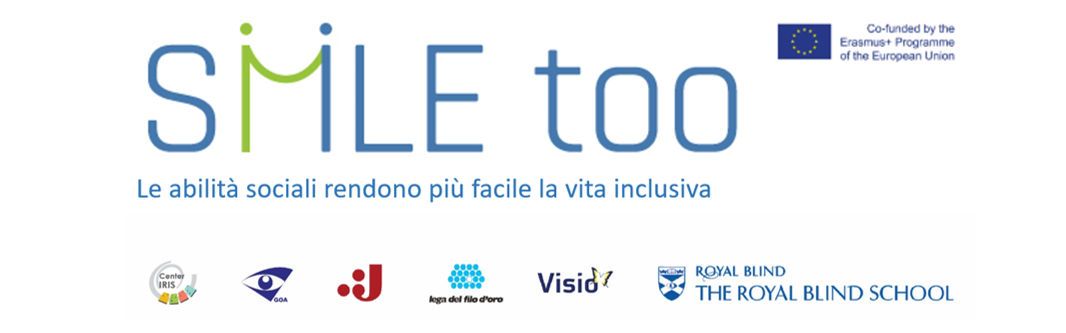 copertina del progetto SMILE too! un progetto Erasmus intrapreso da 6 importanti scuoe per ipovedenti in tutta Europa. L'obiettivo di questo progetto triennale è quello di condividere le conoscenze sullo sviluppo delle abilità sociali nei bambini e giovani ipovedenti