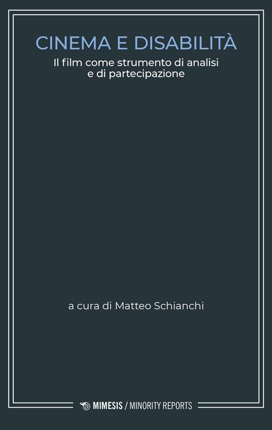 Copertina del libro "Cinema e disabilità: Il film come strumento di analisi e di partecipazione" di Matteo Schianchi, con il titolo riportato all'interno di una cornice bianca su sfondo grigio.