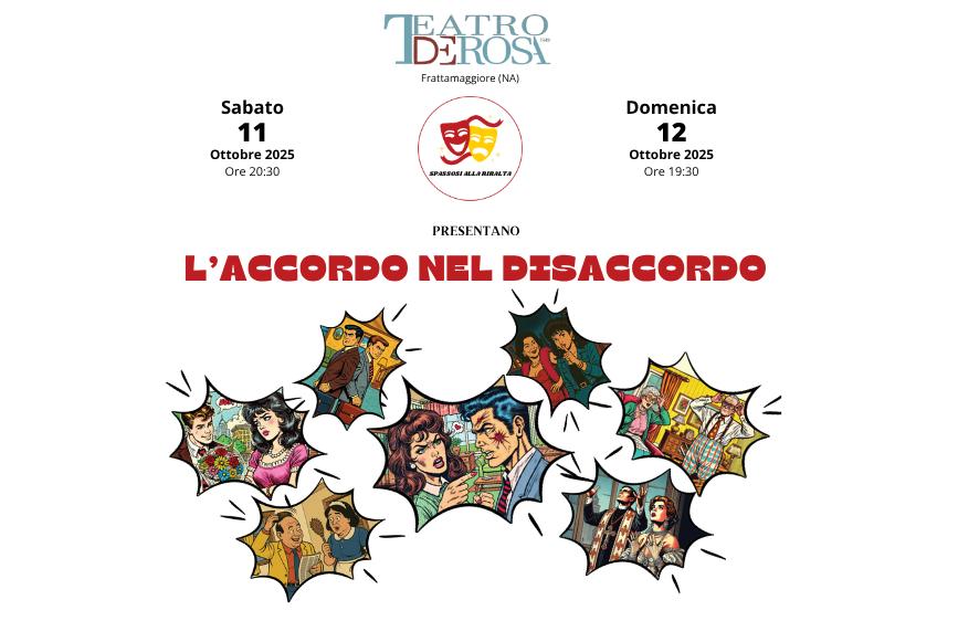 Locandina teatrale dello spettacolo L’accordo nel disaccordo al Teatro De Rosa di Frattamaggiore (NA). Date: sabato 11 ottobre 2025 ore 20:30 e domenica 12 ottobre 2025 ore 19:30. Al centro il titolo in rosso, contornato da illustrazioni in stile fumetto che raffigurano scene di coppie e personaggi in situazioni di conflitto o dialogo.