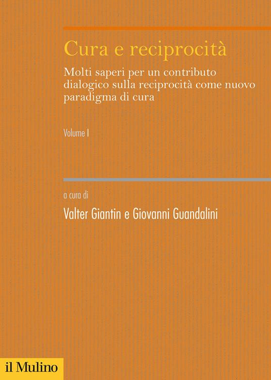 Copertina libro: Cura e reciprocità : molti saperi per un contributo dialogico sulla reciprocità come nuovo paradigma di cura. La copertina è di colore arancione.