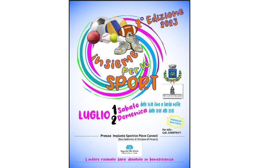 locandina per la "2° Edizione 2023" dell'evento "Insieme per lo SPORT". La parte superiore della locandina presenta diverse attrezzature sportive, come palloni da calcio, pallavolo, rugby, tennis e baseball, oltre a un paio di scarpe da ginnastica, il tutto circondato da cerchi colorati. L'evento si è svolto sabato 1 luglio dalle 16:00 a tarda notte e domenica 2 luglio dalle 16:00 alle 21:00 presso l'Impianto Sportivo Pieve Canneti (Bocciodromo di Orciano di Pesaro). L'ingresso era gratuito e l'intero ricavato è stato devoluto in beneficenza, come indicato dal logo della Lega del Filo d'Oro in basso. Sono presenti anche i loghi del comune di Terre Roveresche e della Pro Loco Orciano.
