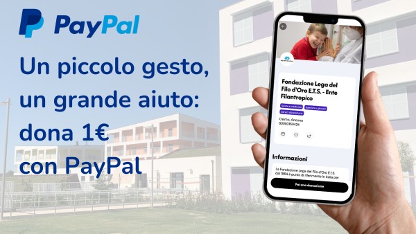 Un piccolo gesto, un grande aiuto: sostienici con PayPal | Lega Del Filo d'Oro